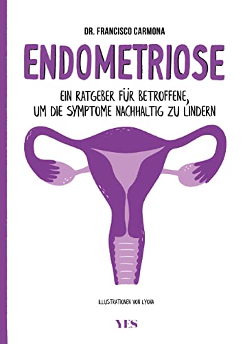 Endometriose: Ein Ratgeber für Betroffene, um die Symptome nachhaltig zu lindern  