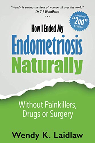 How I Ended My Endometriosis Naturally: Without Painkillers, Drugs or Surgery  