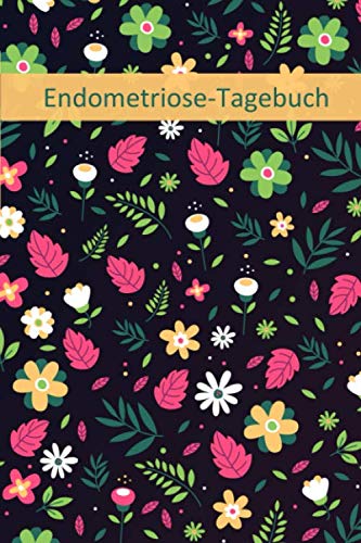 Endometriose-Tagebuch: Zur täglichen Dokumentation von Schmerzen, Symptomen, Ernährung / Handliches Format / Symptomtagebuch (Endometriose-Symptomtagebuch, Band 4)  