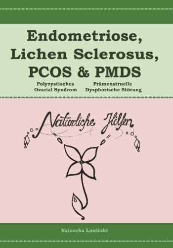 Endometriose, Lichen Sclerosus, PCOS und PMDS: Natürliche Hilfen  