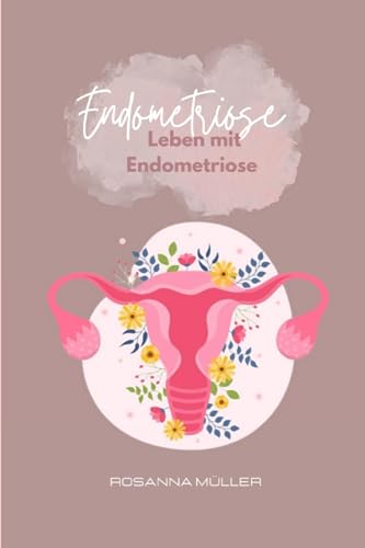 Endometriose: Leben mit Endometriose  