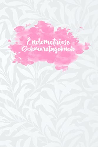 Endometriose Schmerztagebuch: Schmerzbuch zum Ausfüllen für die Schmerztherapie - Tagebuch und Notizbuch für Schmerzen  