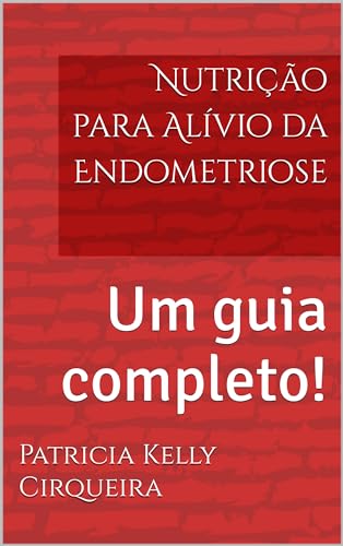 Nutrição para Alívio da Endometriose: Um guia completo! (Portuguese Edition)  