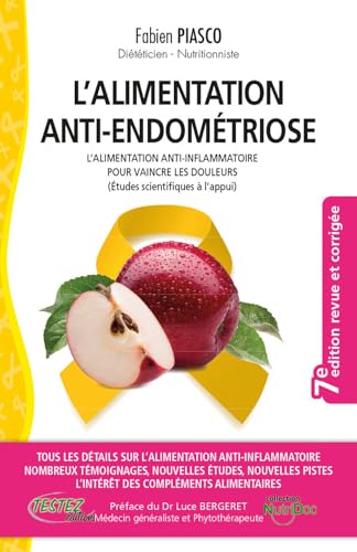 L'alimentation anti-endométriose - L'alimentation anti-inflammatoire pour vaincre les douleurs (études scientifiques à l'appui)  